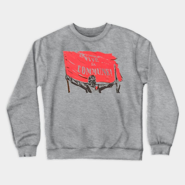 Vive La Commune! - Paris Commune Crewneck Sweatshirt by SpaceDogLaika